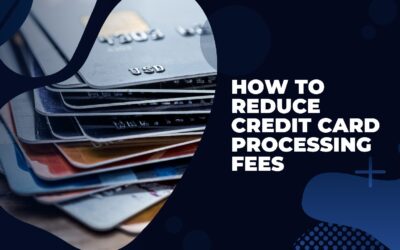 How to Reduce Credit Card Processing Fees?